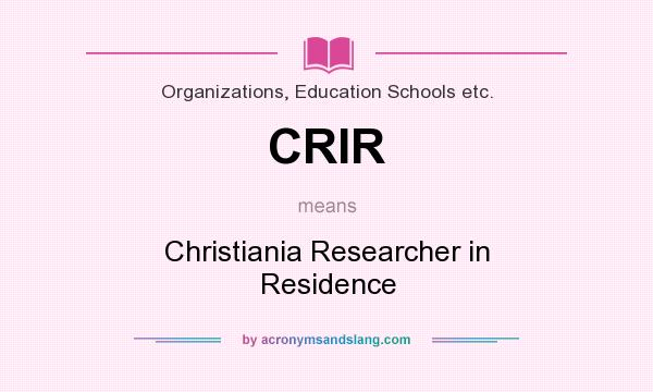 What does CRIR mean? It stands for Christiania Researcher in Residence