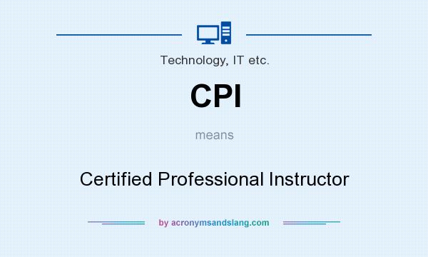 What does CPI mean? It stands for Certified Professional Instructor