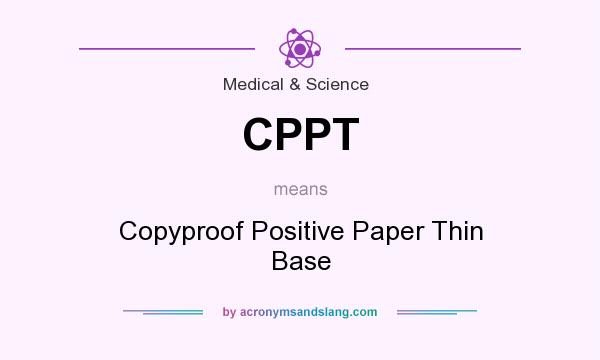 What does CPPT mean? It stands for Copyproof Positive Paper Thin Base