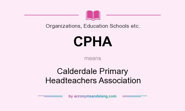 What does CPHA mean? It stands for Calderdale Primary Headteachers Association