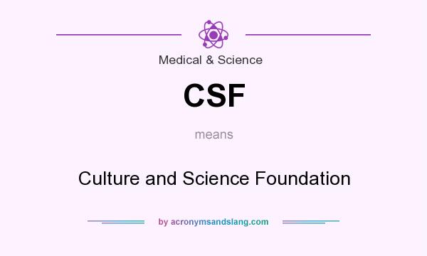 What does CSF mean? It stands for Culture and Science Foundation