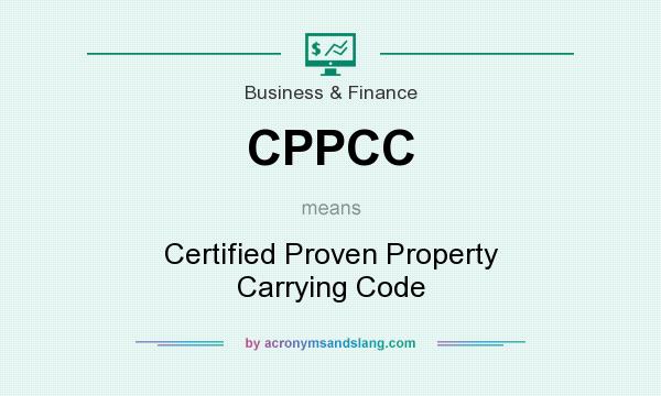 What does CPPCC mean? It stands for Certified Proven Property Carrying Code