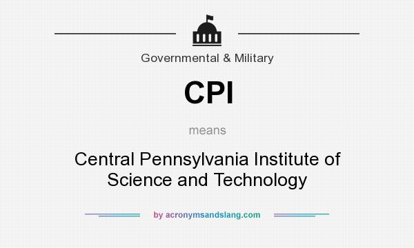 What does CPI mean? It stands for Central Pennsylvania Institute of Science and Technology