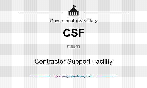 What does CSF mean? It stands for Contractor Support Facility