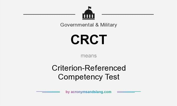 What does CRCT mean? It stands for Criterion-Referenced Competency Test