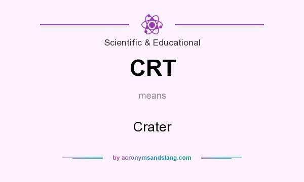 What does CRT mean? It stands for Crater