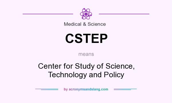 What does CSTEP mean? It stands for Center for Study of Science, Technology and Policy