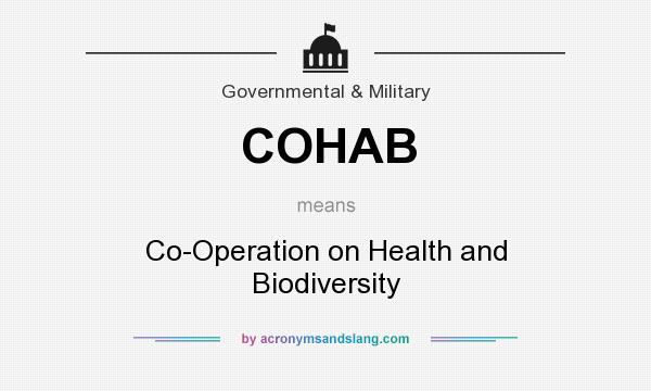 What does COHAB mean? It stands for Co-Operation on Health and Biodiversity