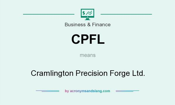 What does CPFL mean? It stands for Cramlington Precision Forge Ltd.