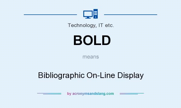 What does BOLD mean? It stands for Bibliographic On-Line Display