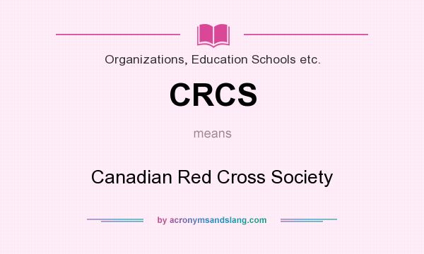 What does CRCS mean? It stands for Canadian Red Cross Society