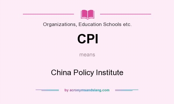 What does CPI mean? It stands for China Policy Institute