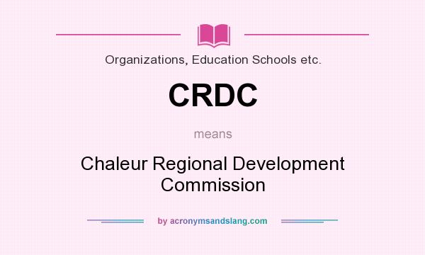 What does CRDC mean? It stands for Chaleur Regional Development Commission