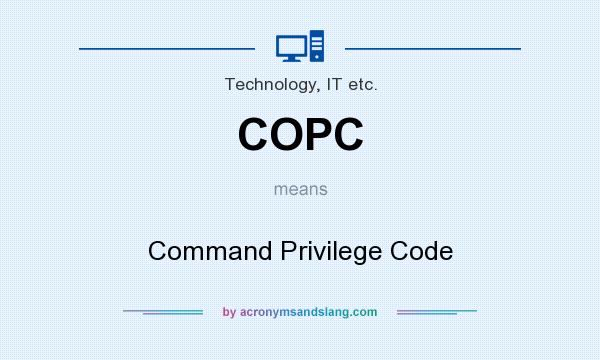 What does COPC mean? It stands for Command Privilege Code