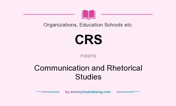 What does CRS mean? It stands for Communication and Rhetorical Studies
