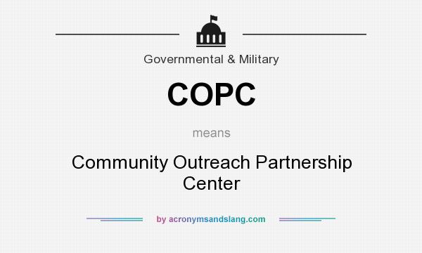 What does COPC mean? It stands for Community Outreach Partnership Center