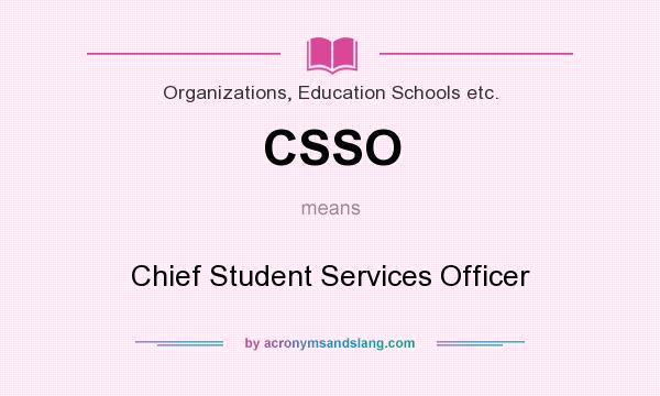 What does CSSO mean? It stands for Chief Student Services Officer