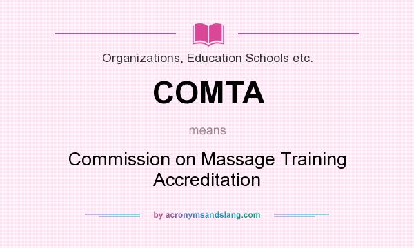 What does COMTA mean? It stands for Commission on Massage Training Accreditation