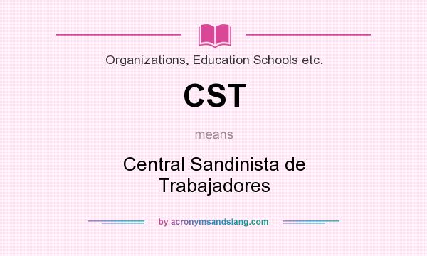 What does CST mean? It stands for Central Sandinista de Trabajadores