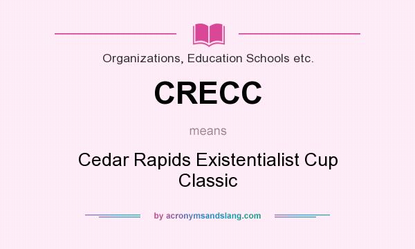 What does CRECC mean? It stands for Cedar Rapids Existentialist Cup Classic