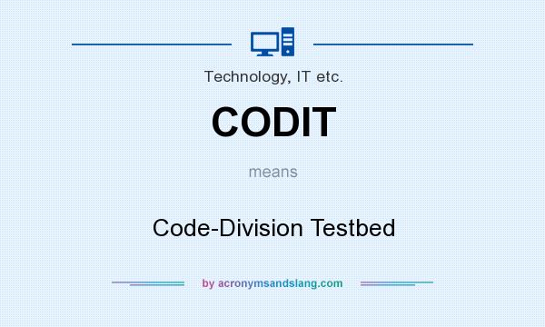 What does CODIT mean? It stands for Code-Division Testbed
