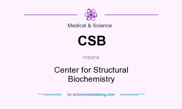 What does CSB mean? It stands for Center for Structural Biochemistry