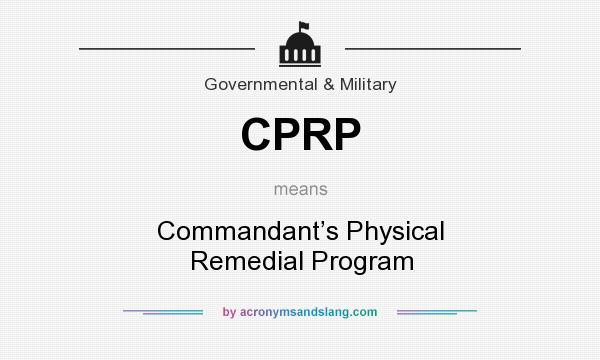 What does CPRP mean? It stands for Commandant’s Physical Remedial Program