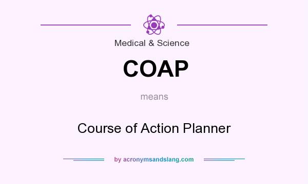 What does COAP mean? It stands for Course of Action Planner