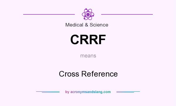 What does CRRF mean? It stands for Cross Reference
