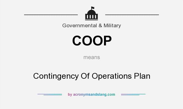 What does COOP mean? It stands for Contingency Of Operations Plan