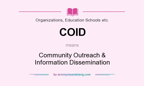 What does COID mean? It stands for Community Outreach & Information Dissemination