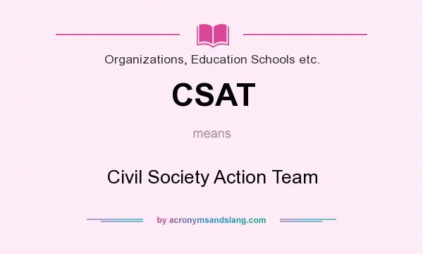 What does CSAT mean? It stands for Civil Society Action Team