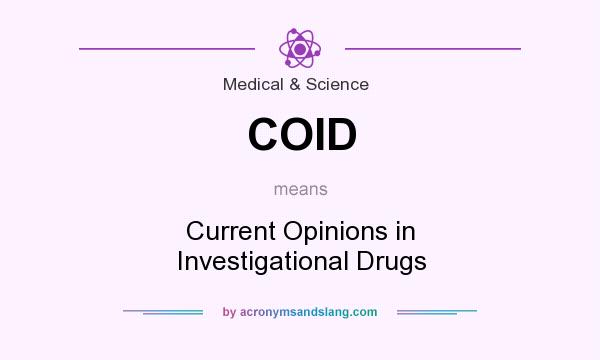 What does COID mean? It stands for Current Opinions in Investigational Drugs