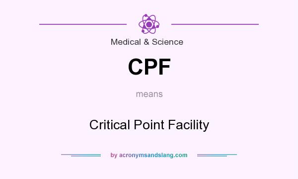 What does CPF mean? It stands for Critical Point Facility