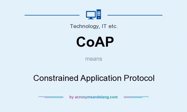 What does CoAP mean? It stands for Constrained Application Protocol