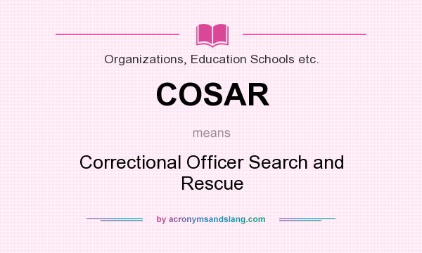 What does COSAR mean? It stands for Correctional Officer Search and Rescue