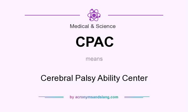 What does CPAC mean? It stands for Cerebral Palsy Ability Center