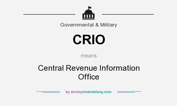 What does CRIO mean? It stands for Central Revenue Information Office