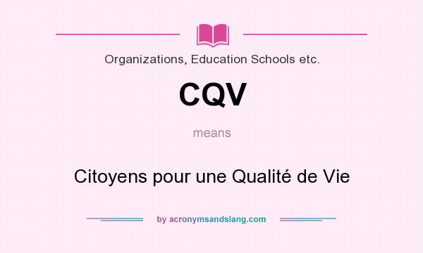 What does CQV mean? It stands for Citoyens pour une Qualité de Vie