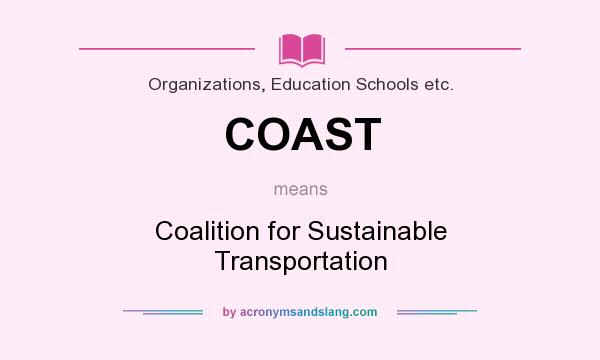 What does COAST mean? It stands for Coalition for Sustainable Transportation