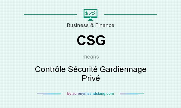 What does CSG mean? It stands for Contrôle Sécurité Gardiennage Privé