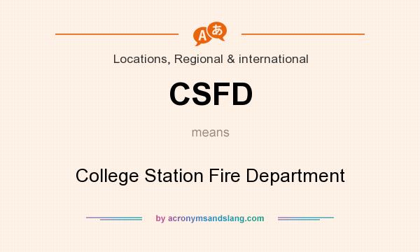 What does CSFD mean? It stands for College Station Fire Department