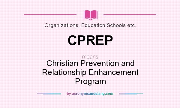 What does CPREP mean? It stands for Christian Prevention and Relationship Enhancement Program