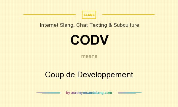 What does CODV mean? It stands for Coup de Developpement