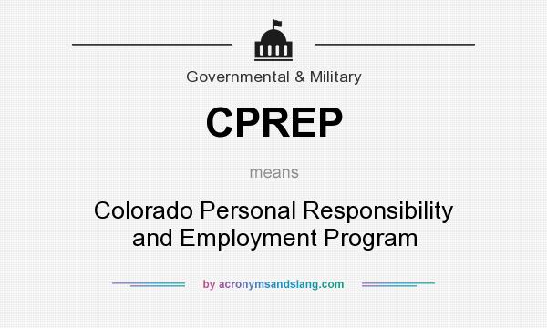 What does CPREP mean? It stands for Colorado Personal Responsibility and Employment Program