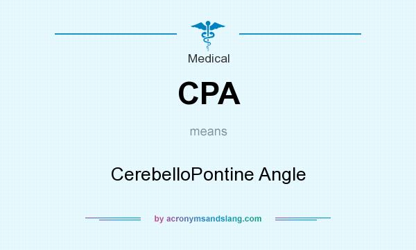 What does CPA mean? It stands for CerebelloPontine Angle