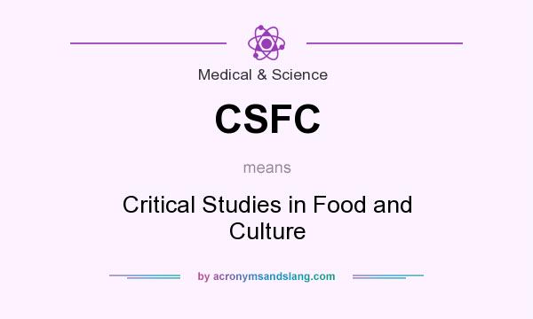 What does CSFC mean? It stands for Critical Studies in Food and Culture