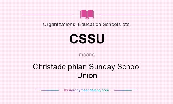 What does CSSU mean? It stands for Christadelphian Sunday School Union