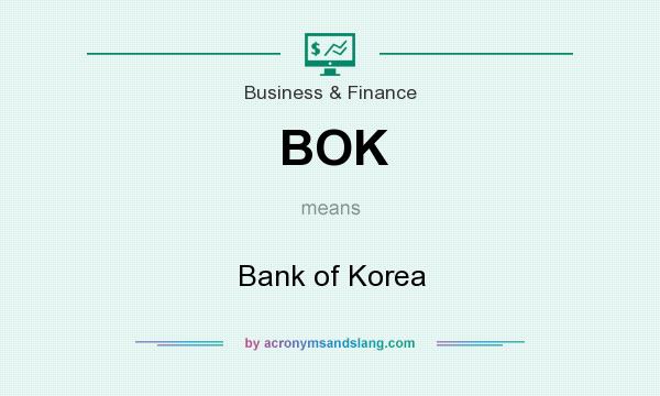 What does BOK mean? It stands for Bank of Korea