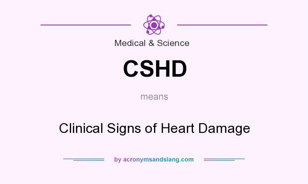 What does CSHD mean? It stands for Clinical Signs of Heart Damage
